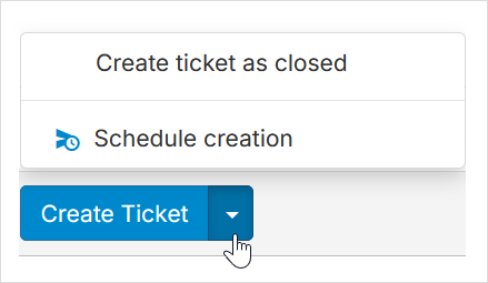 Schedule a ticket to create later